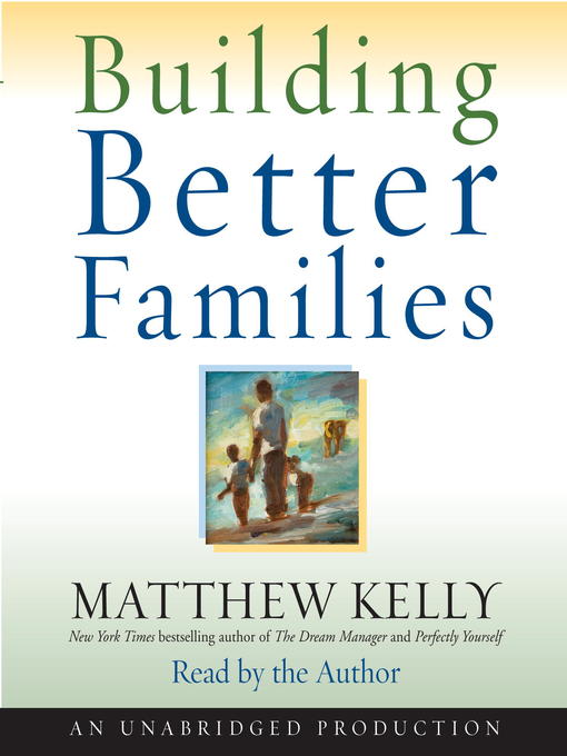 Title details for Building Better Families by Matthew Kelly - Wait list